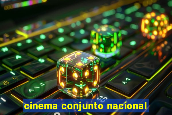 cinema conjunto nacional